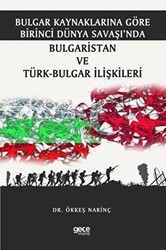 Bulgar Kaynaklarına Göre Birinci Dünya Savaşı’nda Bulgaristan ve Türk-Bulgar İlişkileri - Gece Kitaplığı