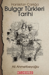 Bulgar Türkleri Tarihi - Hanlıktan Çarlığa - Bilgeoğuz Yayınları