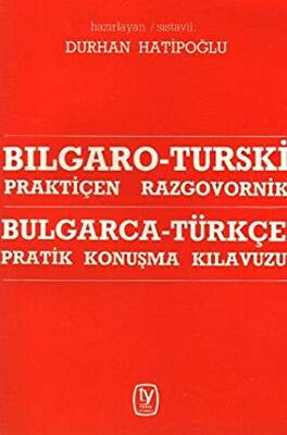 Bulgarca - Türkçe - Pratik Konuşma Kılavuzu Bılgaro - Turski - Praktiçen Razgovornik Farklı Seçenekleri - 1