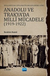 Bulgaristan Diplomatik Belgelerine Göre Anadolu ve Trakya`da Milli Mücadele 1919-1922 - Nobel Akademik Yayıncılık