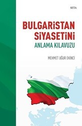 Bulgaristan Siyasetini Anlama Kılavuzu - Seta Yayınları