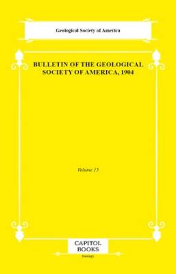 Bulletin of the Geological Society of America, 1904 - 1