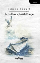 Bulutlar Çözüldükçe - Telgrafhane Yayınları