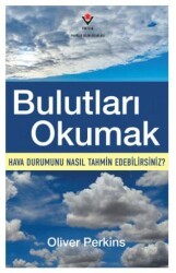 Bulutları Okumak - Hava Durumunu Nasıl Tahmin Edebilirsiniz? - TÜBİTAK Yayınları