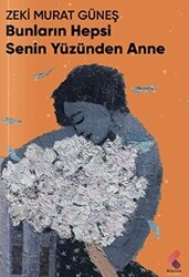 Bunların Hepsi Senin Yüzünden Anne - Klaros Yayınları