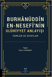 Burhanüddin En-Nesefî’nin Uluhiyyet Anlayışı -İsimler ve Sıfatlar- - Akademisyen Kitabevi