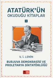 Burjuva Demokrasisi ve Proletarya Diktatörlüğü - Atatürk`ün Okuduğu Kitaplar 8 - Temel Tarih Kitaplığı