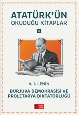 Burjuva Demokrasisi ve Proletarya Diktatörlüğü - Atatürk`ün Okuduğu Kitaplar 8 - 1