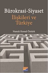 Bürokrasi-Siyaset İlişkileri ve Türkiye - Siyasal Kitabevi - Akademik Kitaplar
