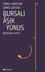 Bursalı Aşık Yunus - Yunus Emre`nin Gönül Çocuğu - H Yayınları