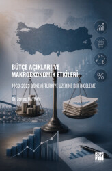 Bütçe Açıkları ve Makroekonomik Etkileri: 1960-2023 Dönemi Türkiye Üzerine Bir İnceleme - Gazi Kitabevi