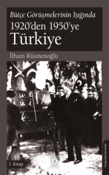 Bütçe Görüşmelerinin Işığında 1920’den 1950’ye Türkiye 1.Kitap - Dorlion Yayınları