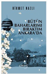 Bütün Baharlarımı Bıraktım Ankara’da - Liman Yayınevi