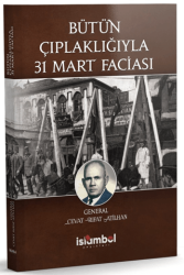 Bütün Çıplaklığıyla 31 Mart Faciası - İslâmbol Yayınları