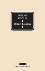 Bütün Eserleri - 1 - Nermi Uygur - Yapı Kredi Yayınları