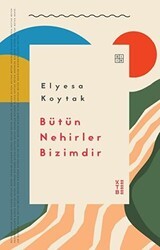 Bütün Nehirler Bizimdir - Ketebe Yayınları