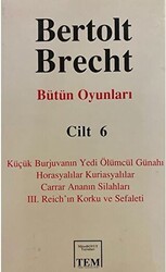Bütün Oyunları Cilt: 6 Küçük Burjuvanın Yedi Ölümcül Günahı - Horasyalılar Kuriasyalılar - Carrar Ananın Silahları - 3. Reich’ın Korku ve Sefaleti - Mitos Boyut Yayınları