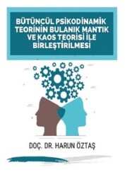 Bütüncül Psikodinamik Teorinin Bulanık Mantık ve Kaos Teorisi ile Birleştirilmesi - Platanus Publishing