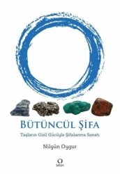 Bütüncül Şifa - Taşların Gizil Gücüyle Şifalanma Sanatı - Satori Yayınevi