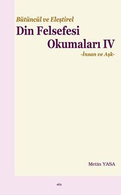 Bütüncül ve Eleştirel Din Felsefesi Okumaları IV - İnsan ve Aşk - 1