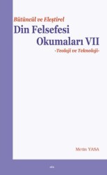 Bütüncül ve Eleştirel Din Felsefesi Okumaları VII - Teoloji ve Teknoloji - Elis Yayınları