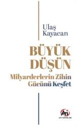 Büyük Düşün Milyarderlerin Zihin Gücünü Keşfet - Ati Yayınları