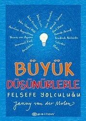 Büyük Düşünürlerle Felsefe Yolculuğu - Epsilon Yayınevi