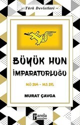 Büyük Hun İmparatorluğu - Türk Devletleri 1 - Parola Yayınları