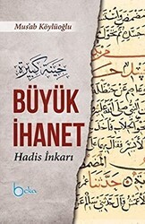 Büyük İhanet Hadis İnkarı - Beka Yayınları