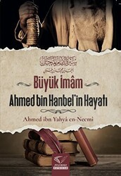 Büyük İmam Ahmed Bin Hanbel`in Hayatı - Im Auftrag des Islam