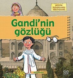 Büyük İnsanların Hikayeleri - Gandi’nin Gözlüğü - 1001 Çiçek Kitaplar