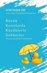 Büyük Konularda Küçüklerle Sohbetler - Ebeveyn ve Çocuklar İçin Önemli Konular - Ekinoks Yayın Grubu
