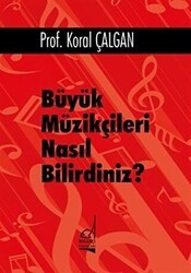 Büyük Müzikçileri Nasıl Bilirdiniz? - Boğaziçi Yayınları