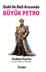Büyük Petro - Deli Dahi Arasında - Parşömen Yayınları