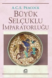Büyük Selçuklu İmparatorluğu - İletişim Yayınevi