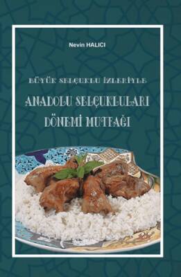 Büyük Selçuklu İzleriyle Anadolu Selçuklukları Dönemi Mutfağı - 1