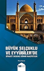 Büyük Selçuklu ve Eyyübiler`de Siyaset Eksenli Sünni Faaliyetler - Siyer Yayınları