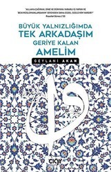 Büyük Yalnızlığımda Tek Arkadaşım Geriye Kalan Amelim - Çığır Yayınları