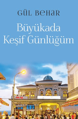 Büyükada Keşif Günlüğüm - 1