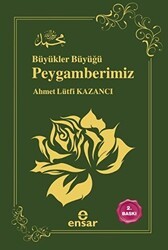 Büyükler Büyüğü Peygamberimiz - Ensar Neşriyat