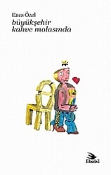 Büyükşehir Kahve Molasında - Ebabil Yayınları
