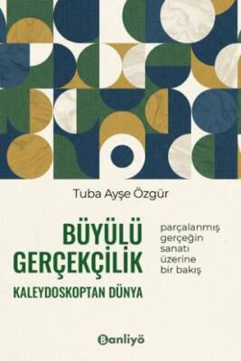 Büyülü Gerçekçilik Kaleydoskoptan Dünya - 1