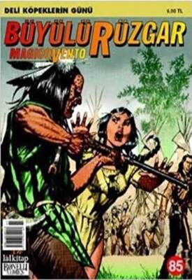 Büyülü Rüzgar Sayı: 85 Deli Köpeklerin Günü - 1