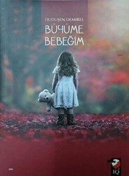 Büyüme Bebeğim - IQ Kültür Sanat Yayıncılık