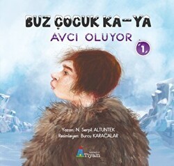 Buz Çocuk Ka - Ya Avcı Oluyor 1 - Tiyam Yayınevi
