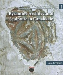 Byzantine Architectural Sculpture in Çanakkale - Bilgin Kültür Sanat Yayınları