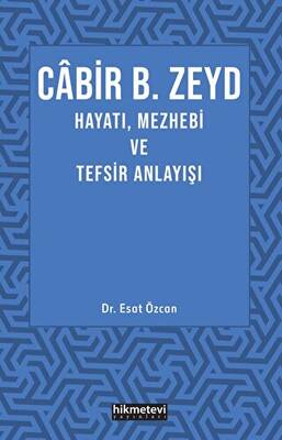 Cabir B. Zeyd Hayatı, Mezhebi ve Tefsiz Anlayışı - 1