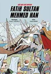 Çağ Açıp Çağ Kapatan Fatih Sultan Mehmed Han - Çamlıca Çocuk Yayınları