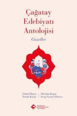 Çağatay Edebiyatı Antolojisi Gazeller - 1