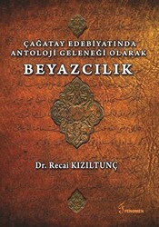 Çağatay Edebiyatında Antoloji Geleneği Olarak Beyazcılık - Fenomen Yayıncılık